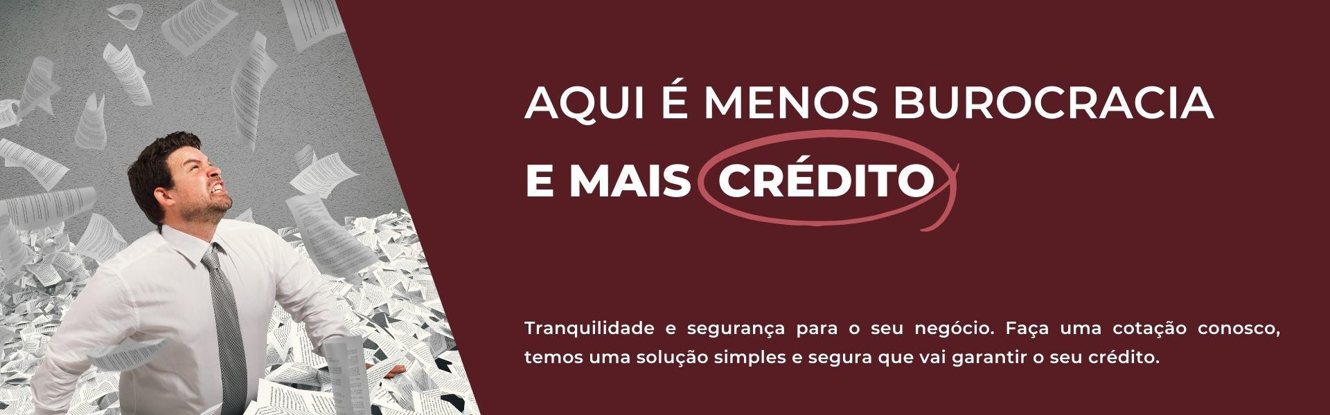 AQUI É MENOS BUROCRACIA E MAIS  CRÉDITO!